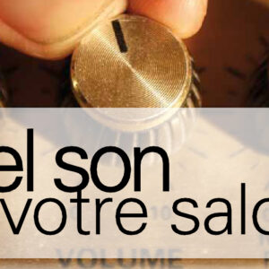 Quel son dans votre salon?