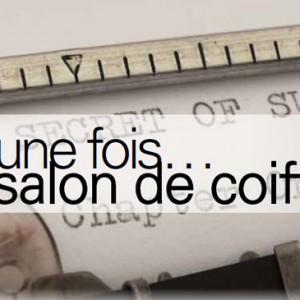 Storytelling, un outil marketing pour votre salon de coiffure