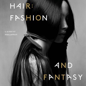 Hair Fashion and Fantasy le livre de chevelure et de mode par Laurent Philippon