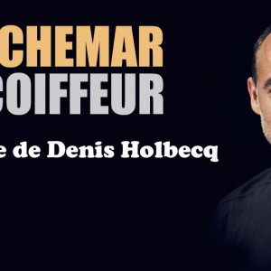 Denis Holbecq revient sur « Cauchemar chez le Coiffeur »