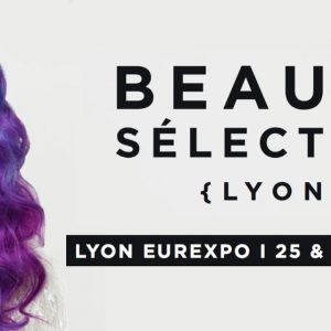 Qui allez-vous retrouver sur la grande scène de Beauté Sélection Lyon 2018 ?