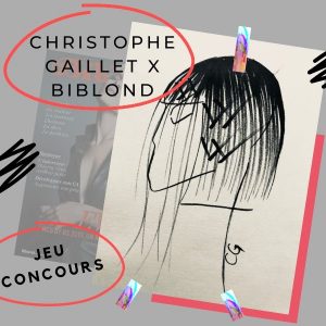 Jeu concours : Christophe GAILLET x BIBLOND
