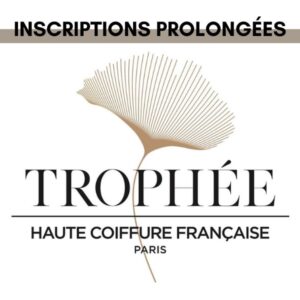 Trophée Haute Coiffure Française 2023 : Les inscriptions prolongées !