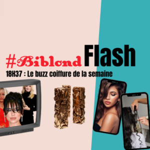 18H37 Biblond Flash : le buzz coiffure de la semaine