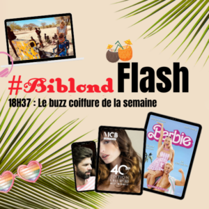 18H37 Biblond Flash : le buzz coiffure de la semaine
