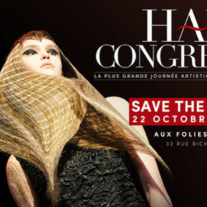 HAIR CONGRESS 2023 : Plongez dans la créativité capillaire !