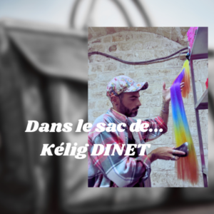 Dans le sac de… Kélig Dinet